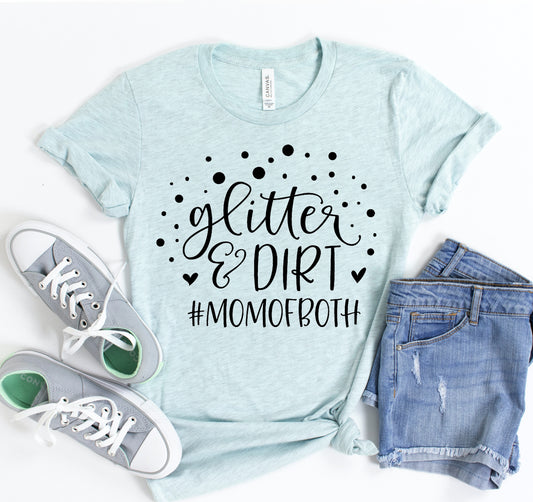 Glitter And Dirt Mom Of Both T-shirt